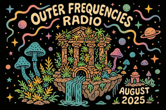 Outer Frequencies Radio: August 2025