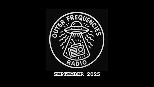 Outer Frequencies Radio: September 2025
