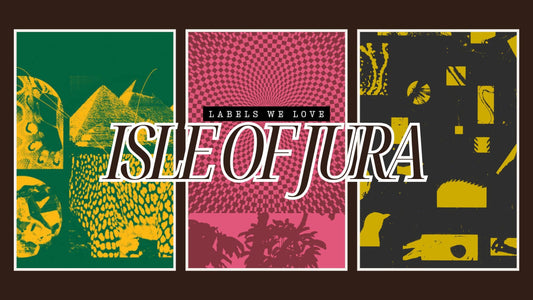 Labels We Love: Isle Of Jura