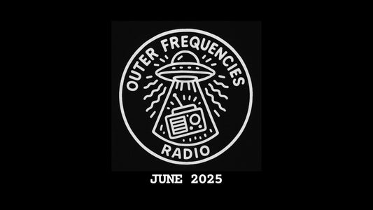 Outer Frequencies Radio: June 2025