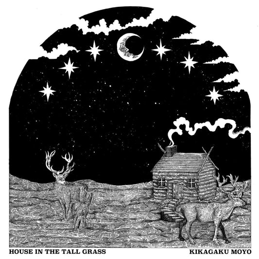 Cover art for Kikagaku Moyo - House In The Tall Grass showing a black and white illustration of a cabin, deer, and night sky with stars and moon.