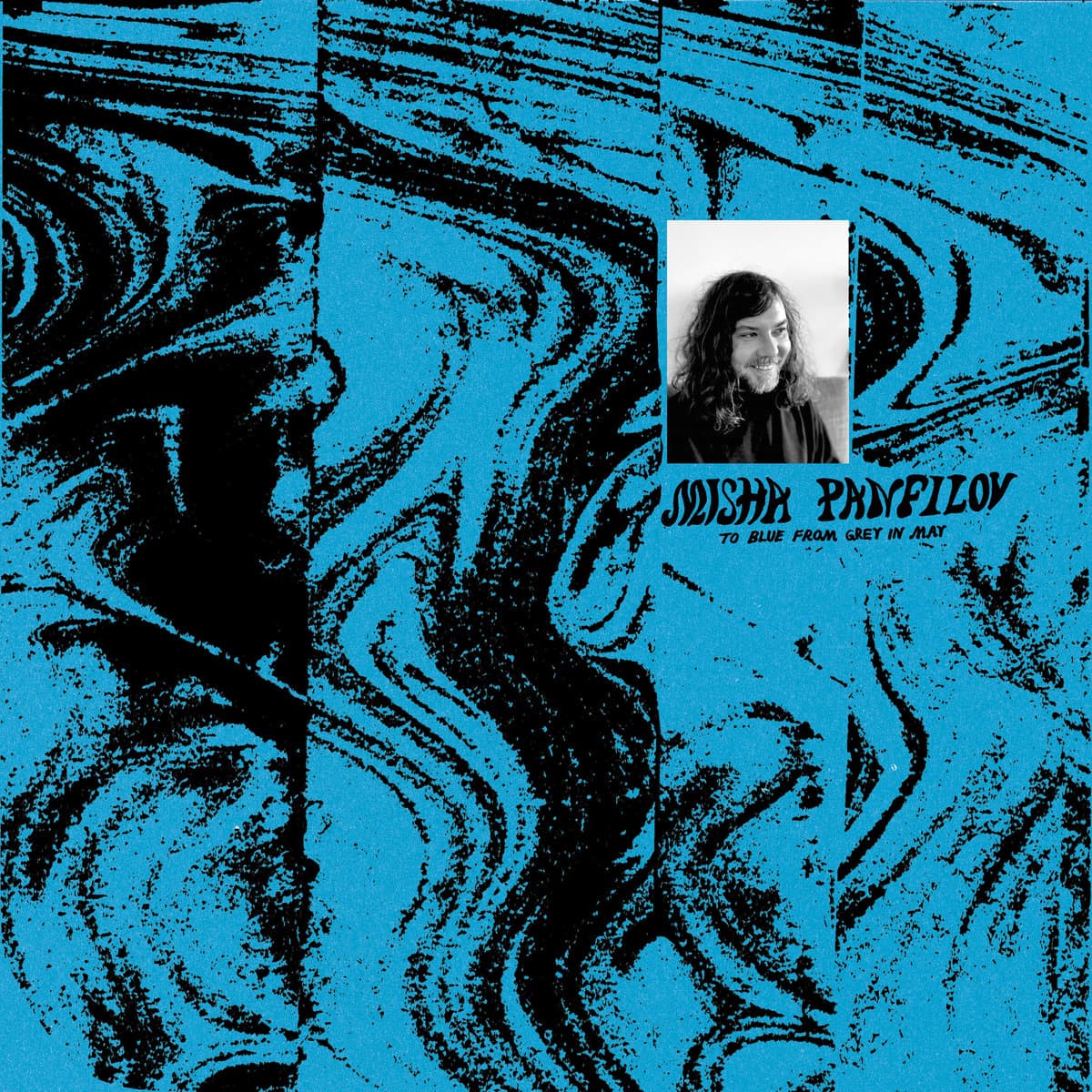 Cover art for Misha Panfilov - To Blue From Grey In May, featuring a photo of Misha Panfilov against an abstract design on a light blue background