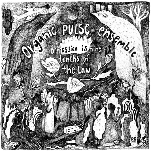 Black and white illustration with text 'Organic Pulse Ensemble' and 'oppression is nine tenths of the Law'.